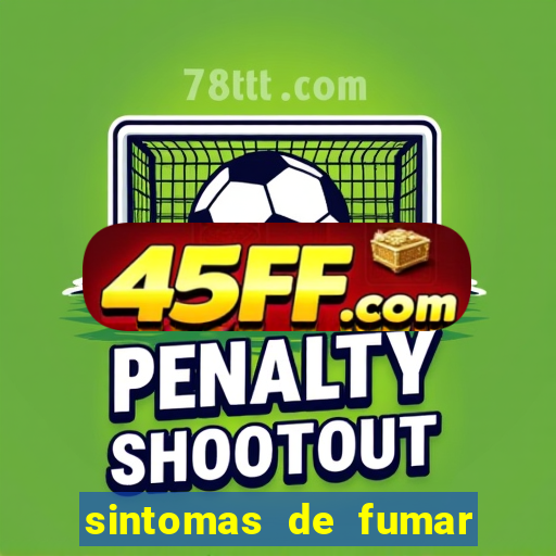 sintomas de fumar pela primeira vez